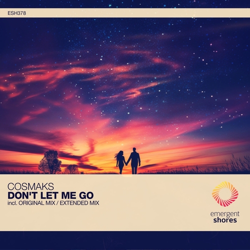 Cosmaks - Don't Let Me Go [ESH378]